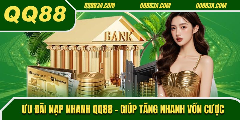 Ưu đãi nạp nhanh QQ88